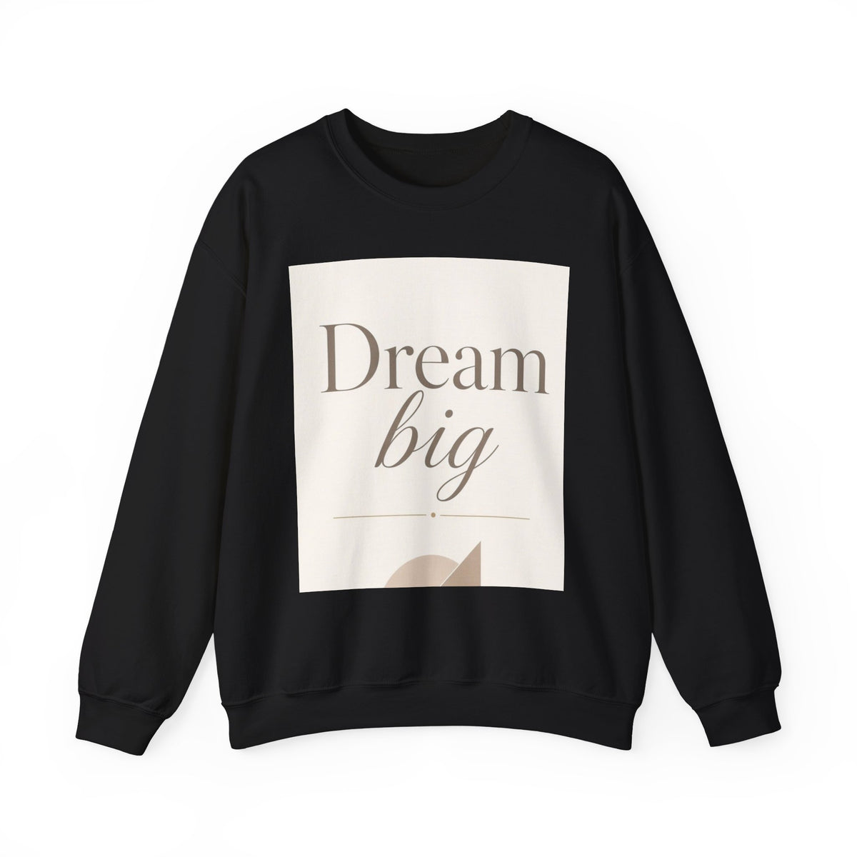 Dream Big Inspirational Crewneck Sweatshirt
