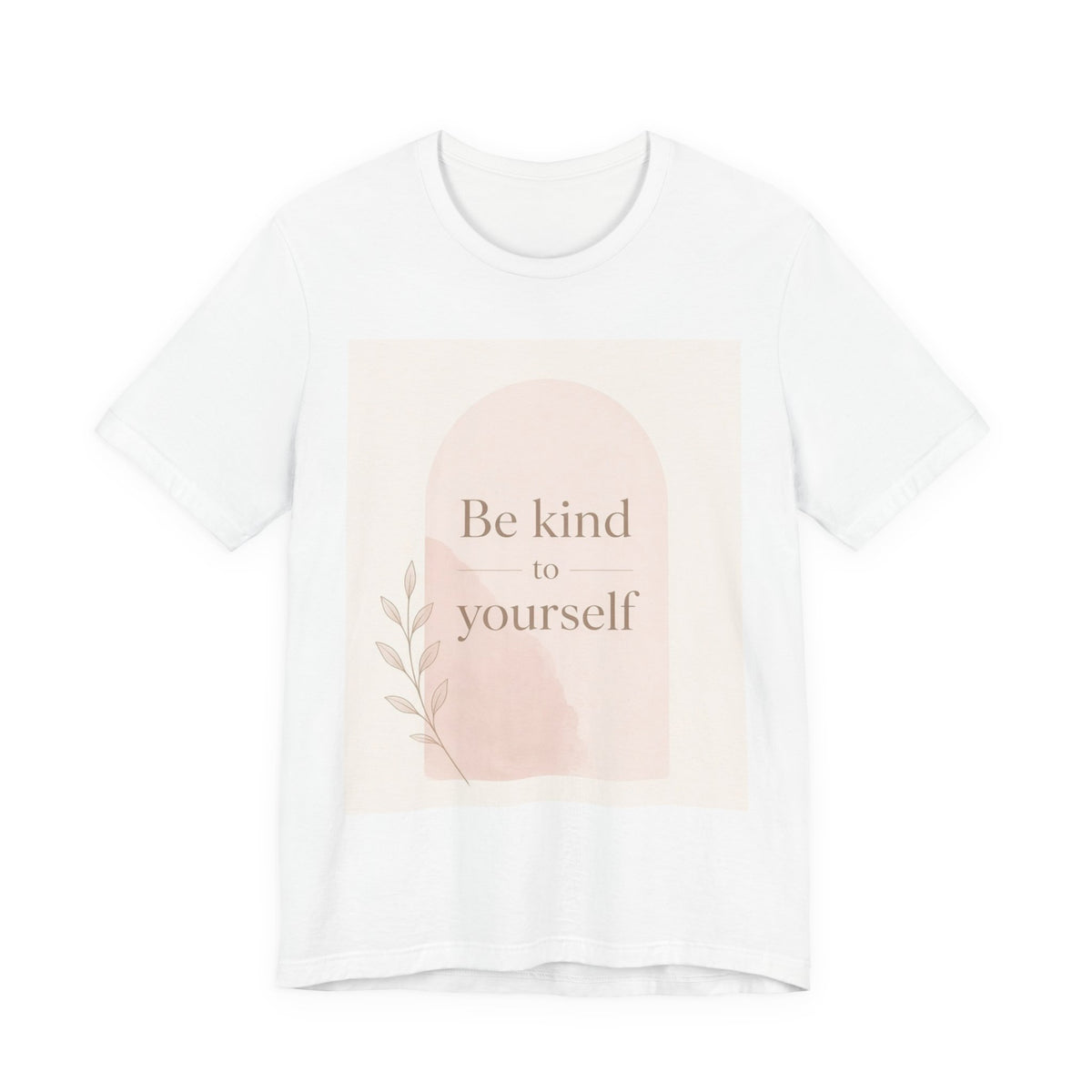 Be Kind to Yourself inspirational graphic T-shirt