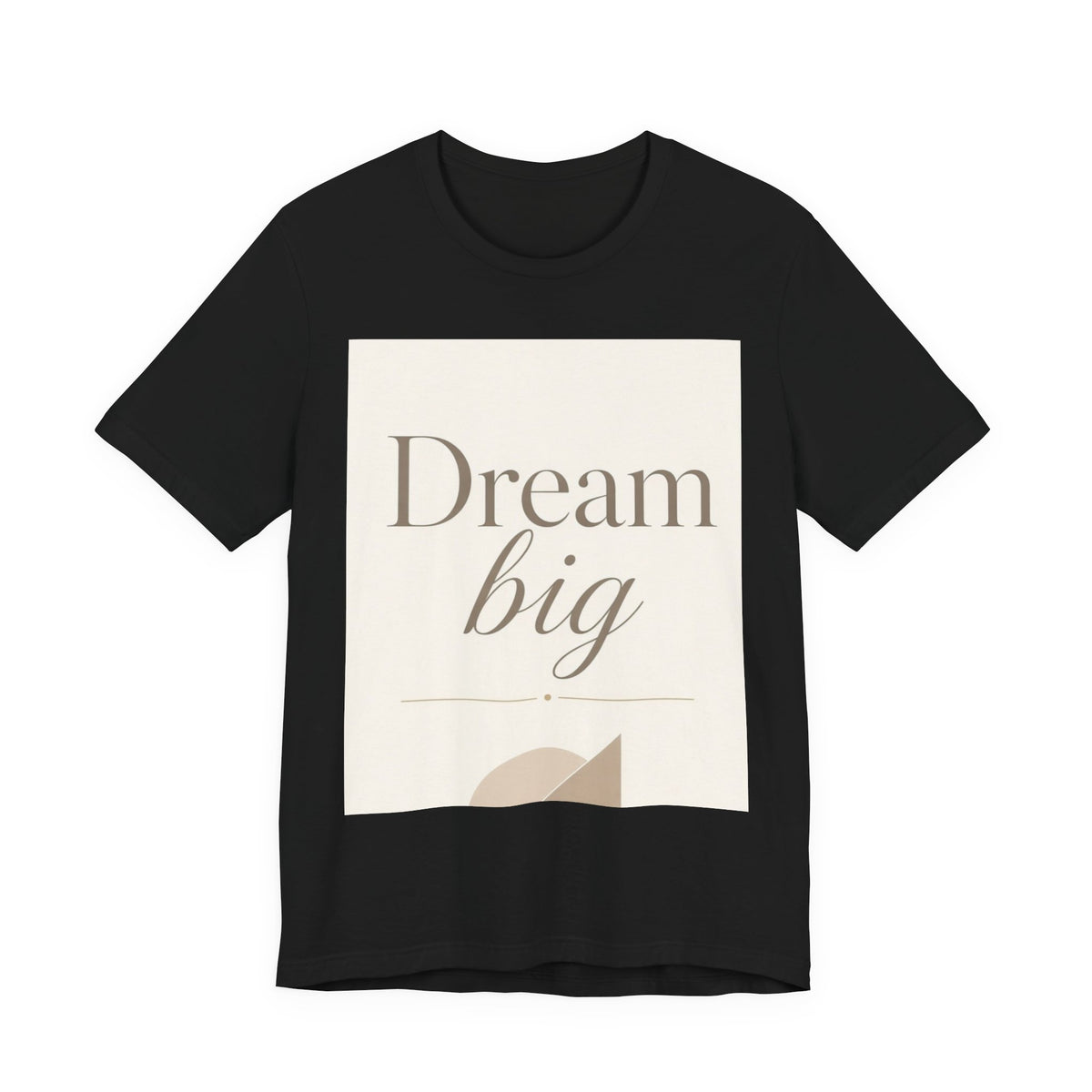 Dream Big Inspirational Graphic T-Shirt