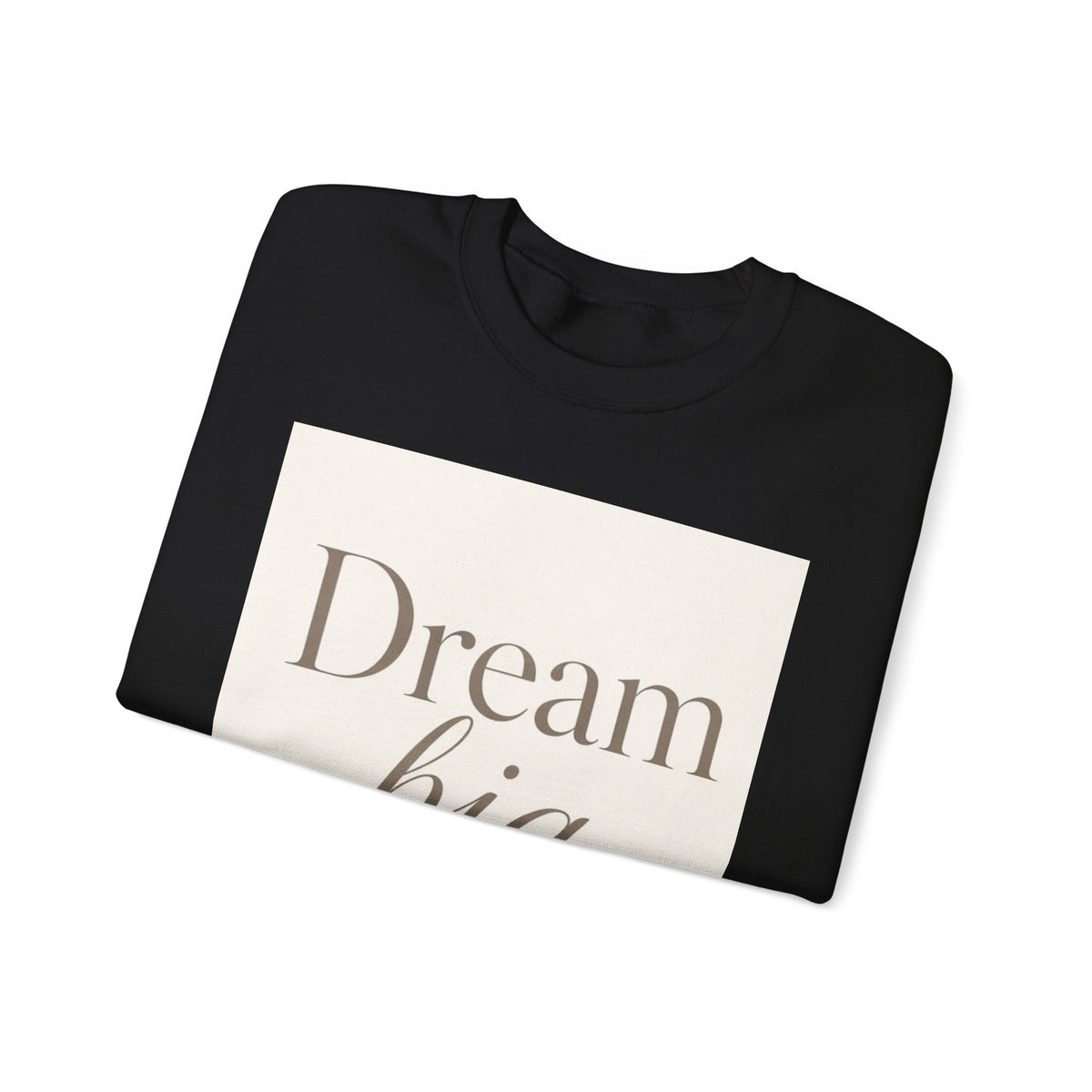 Dream Big Inspirational Crewneck Sweatshirt