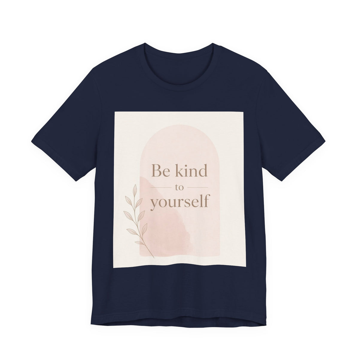 Be Kind to Yourself Inspirational T-Shirt