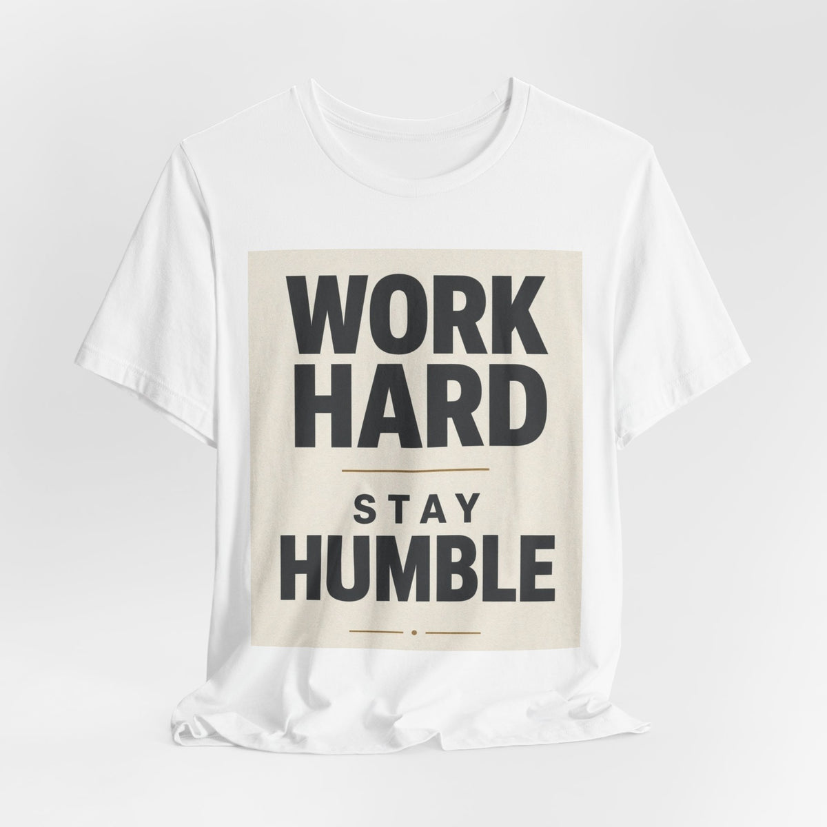 Work Hard Stay Humble Inspirational T-Shirt