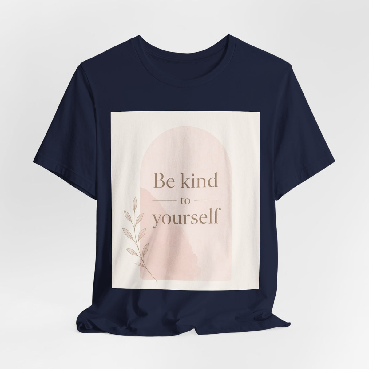 Be Kind to Yourself Inspirational T-Shirt