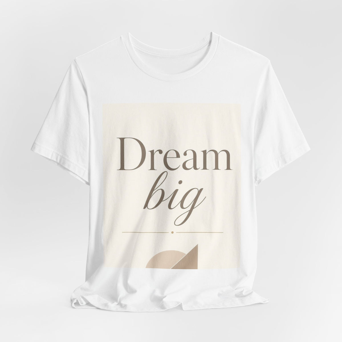 Dream Big Inspirational Graphic T-Shirt