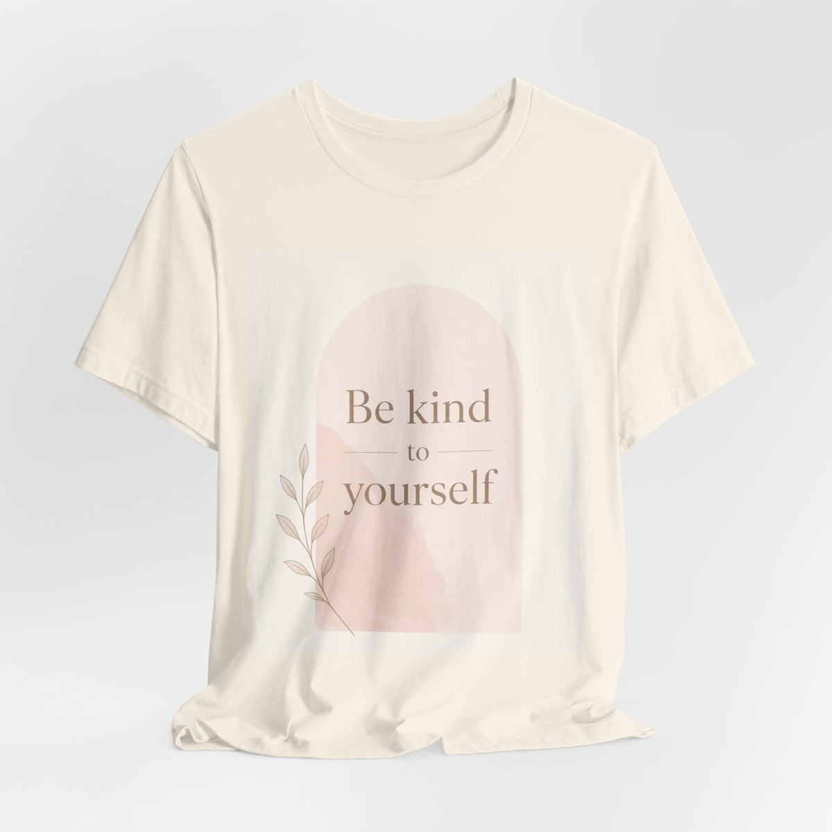 Be Kind to Yourself Inspirational T-Shirt