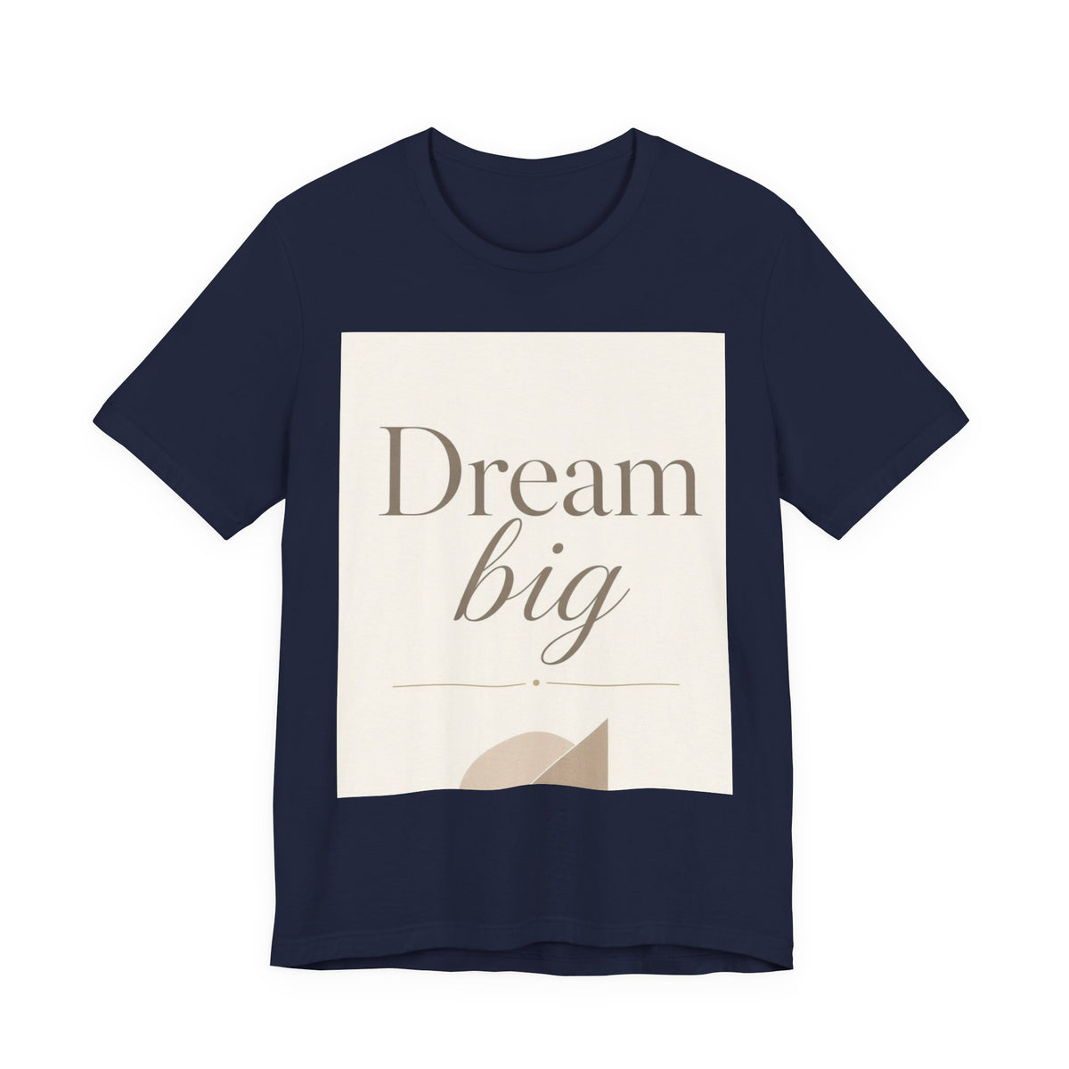 Dream Big Inspirational Graphic T-Shirt