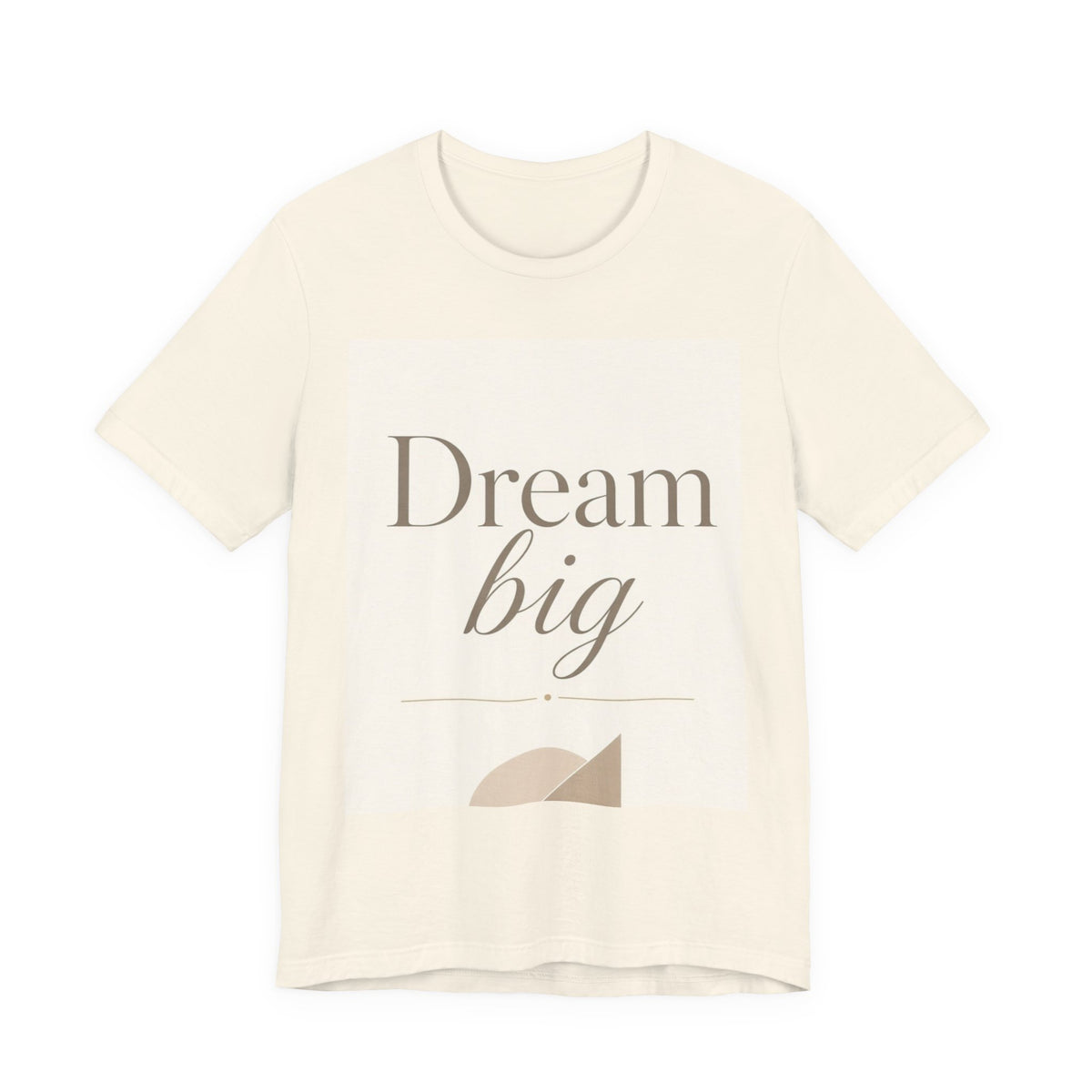 Dream Big Inspirational Graphic T-Shirt