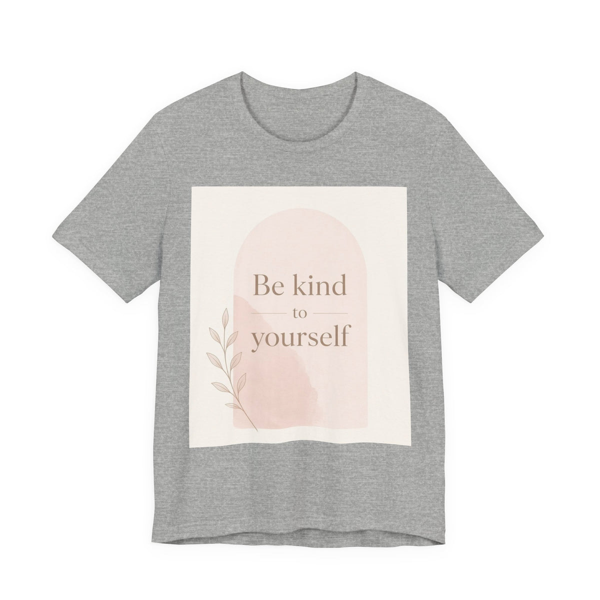 Be Kind to Yourself Inspirational T-Shirt