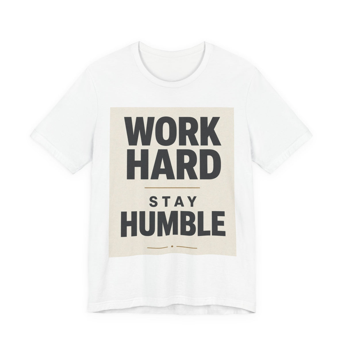 Work Hard Stay Humble inspirational graphic T-shirt