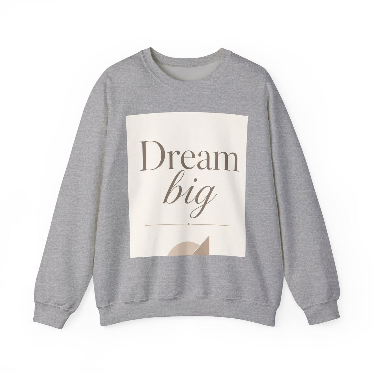 Dream Big Inspirational Crewneck Sweatshirt
