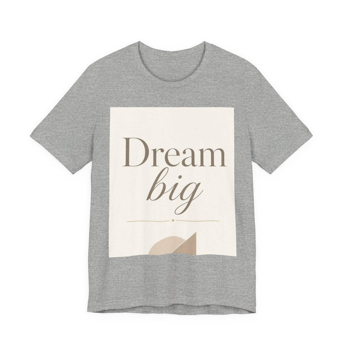 Dream Big Inspirational Graphic T-Shirt