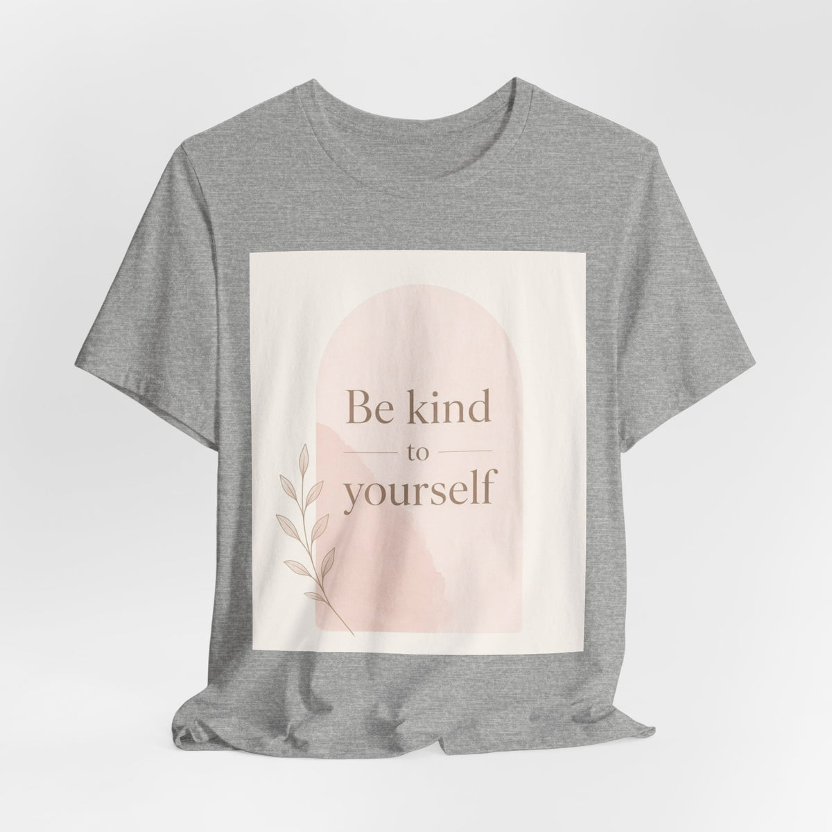Be Kind to Yourself Inspirational T-Shirt
