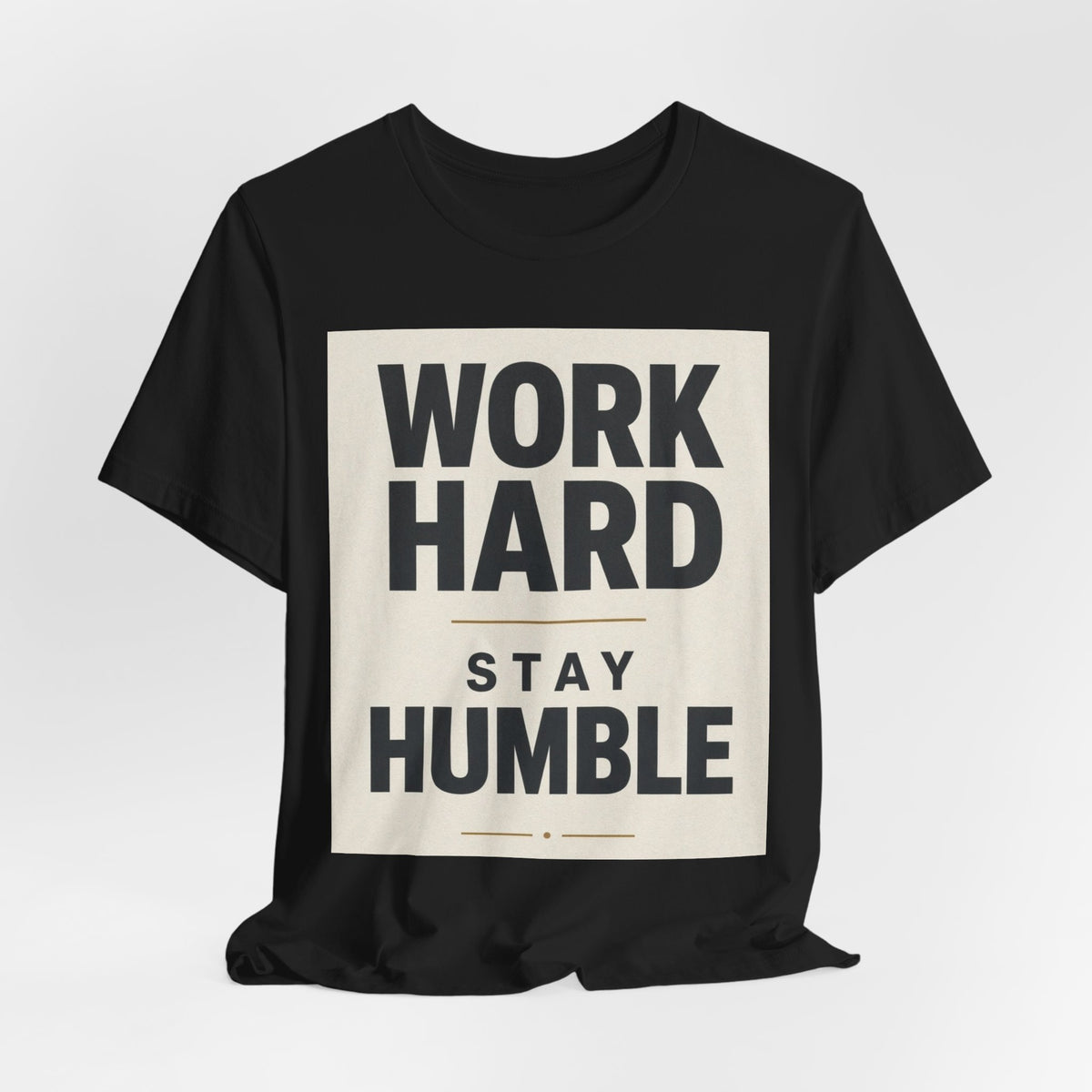 Work Hard Stay Humble Inspirational T-Shirt