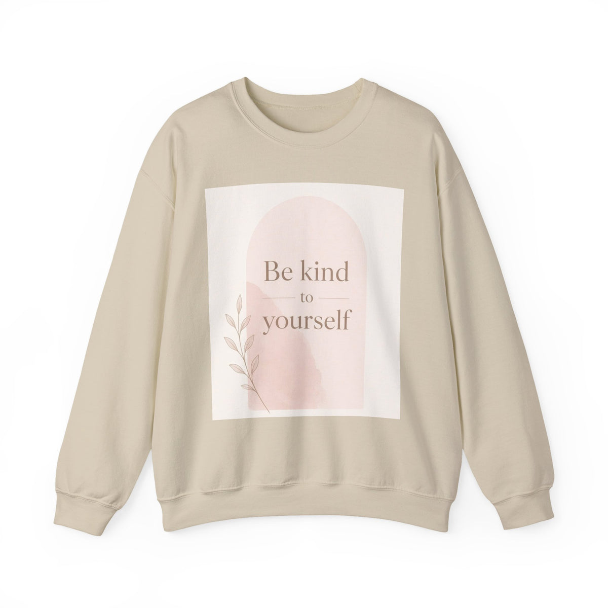 Be Kind to Yourself Inspirational Crewneck Sweatshirt