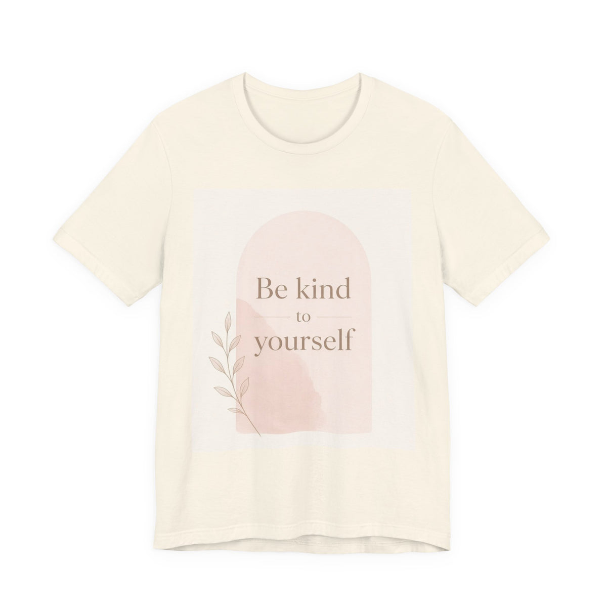 Be Kind to Yourself Inspirational T-Shirt