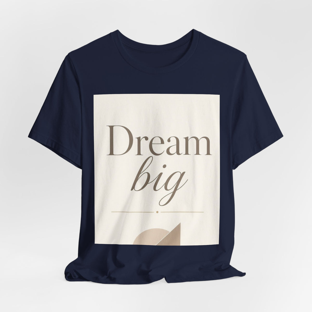 Dream Big Inspirational Graphic T-Shirt
