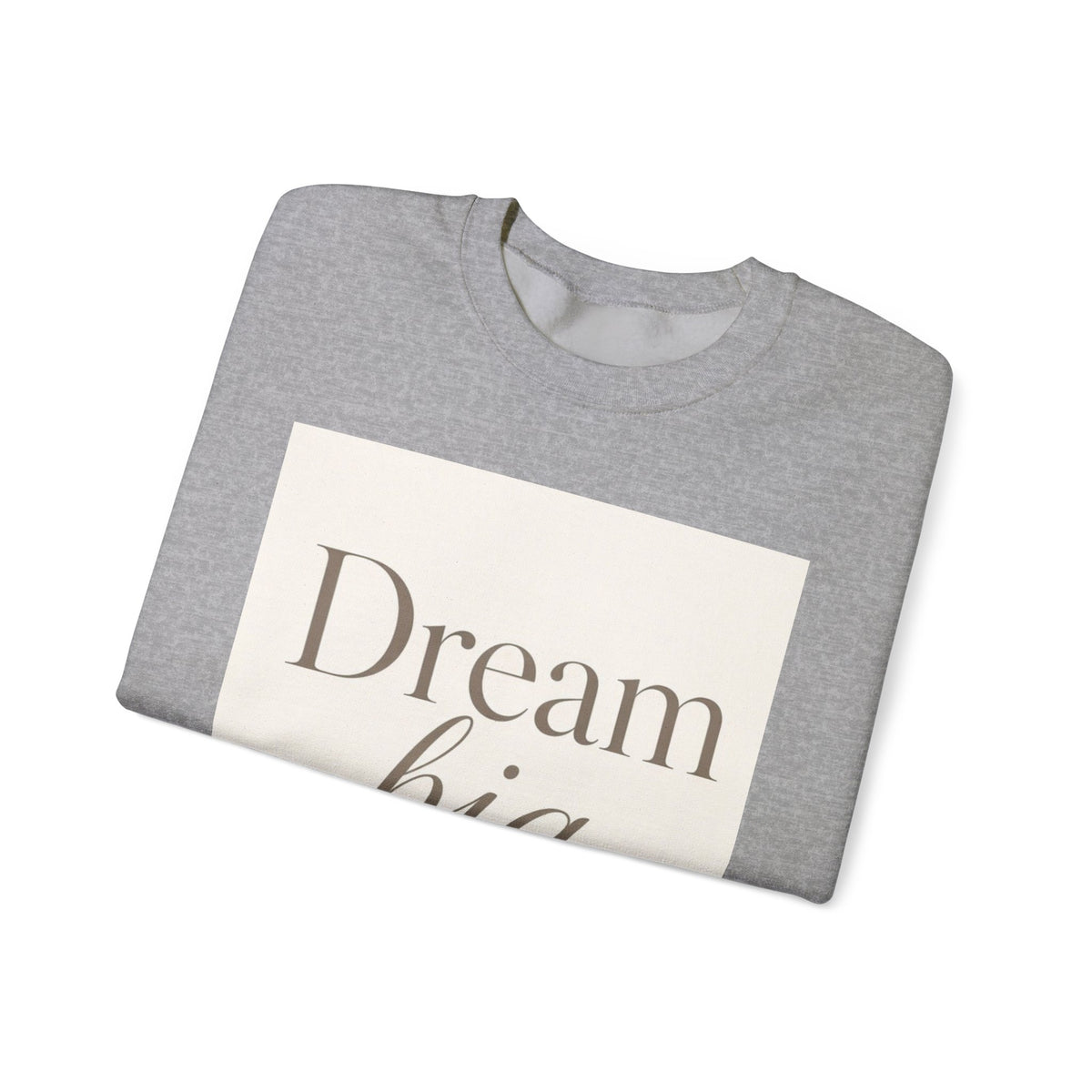 Dream Big Inspirational Crewneck Sweatshirt