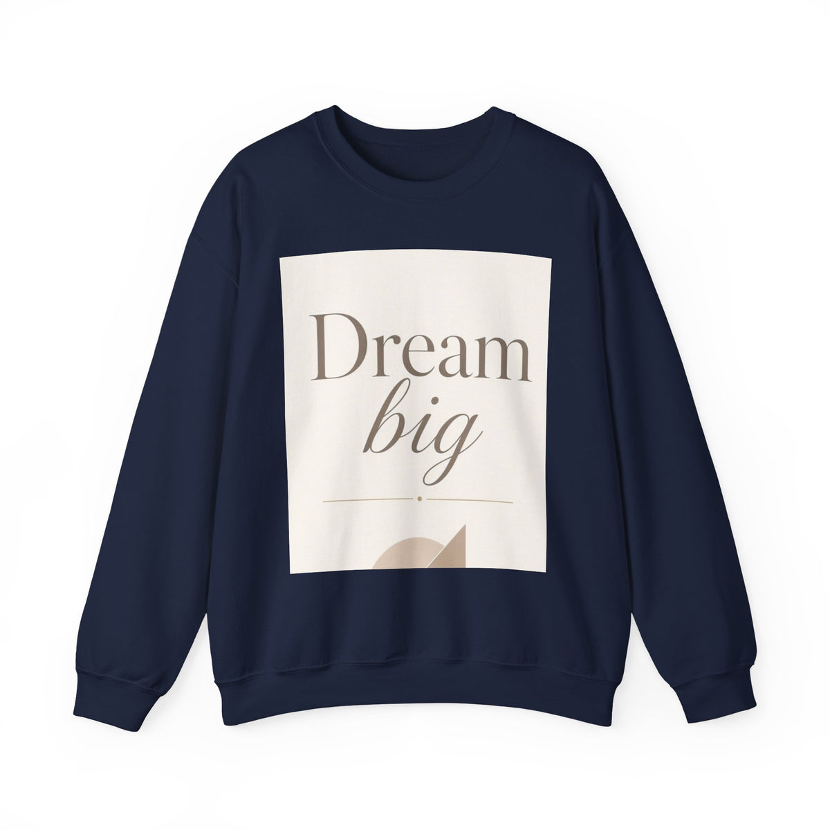 Dream Big Inspirational Crewneck Sweatshirt