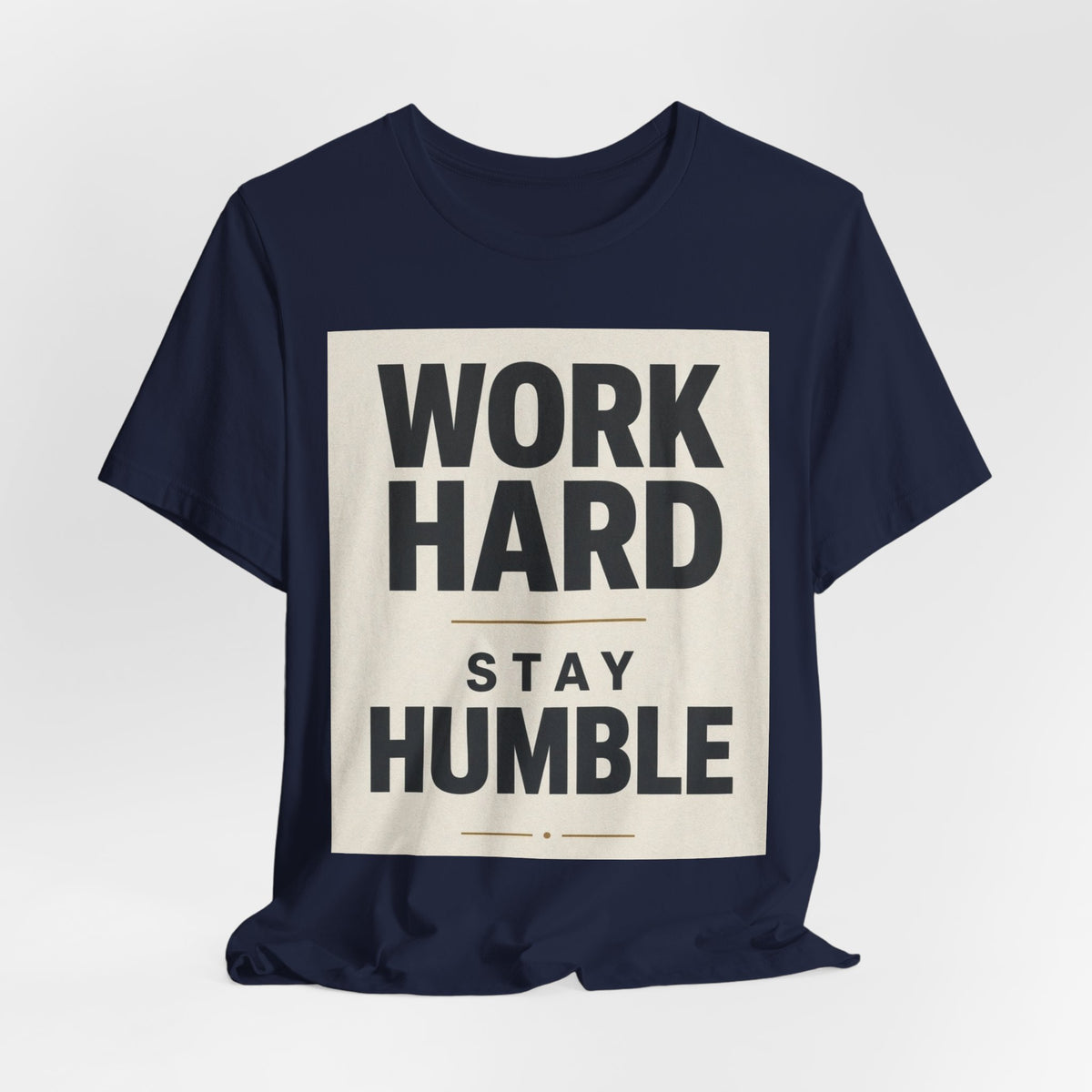 Work Hard Stay Humble Inspirational T-Shirt