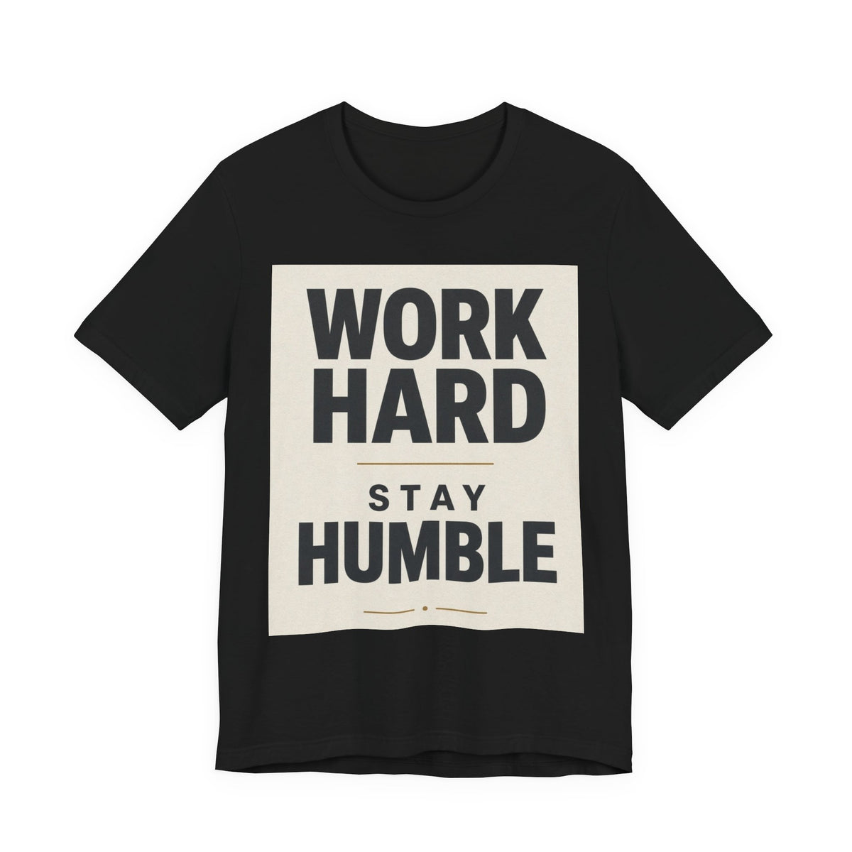 Work Hard Stay Humble Inspirational T-Shirt