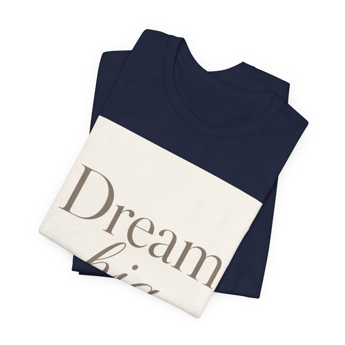 Dream Big Inspirational Graphic T-Shirt