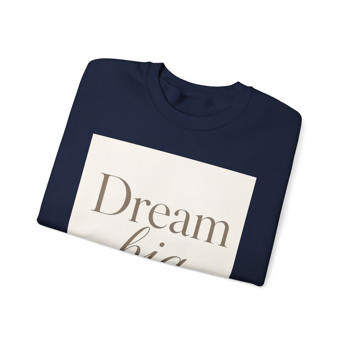 Dream Big Inspirational Crewneck Sweatshirt