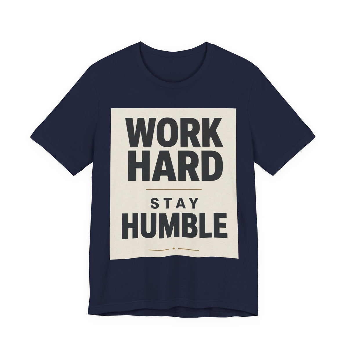 Work Hard Stay Humble Inspirational T-Shirt