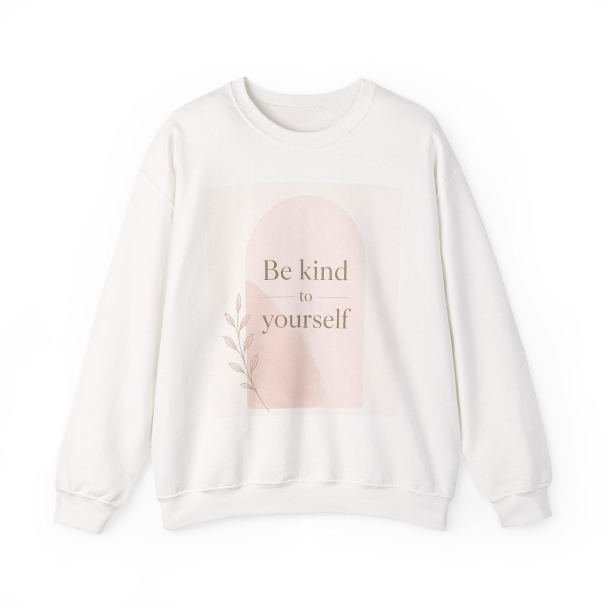 Be Kind to Yourself inspirational crewneck sweatshirt