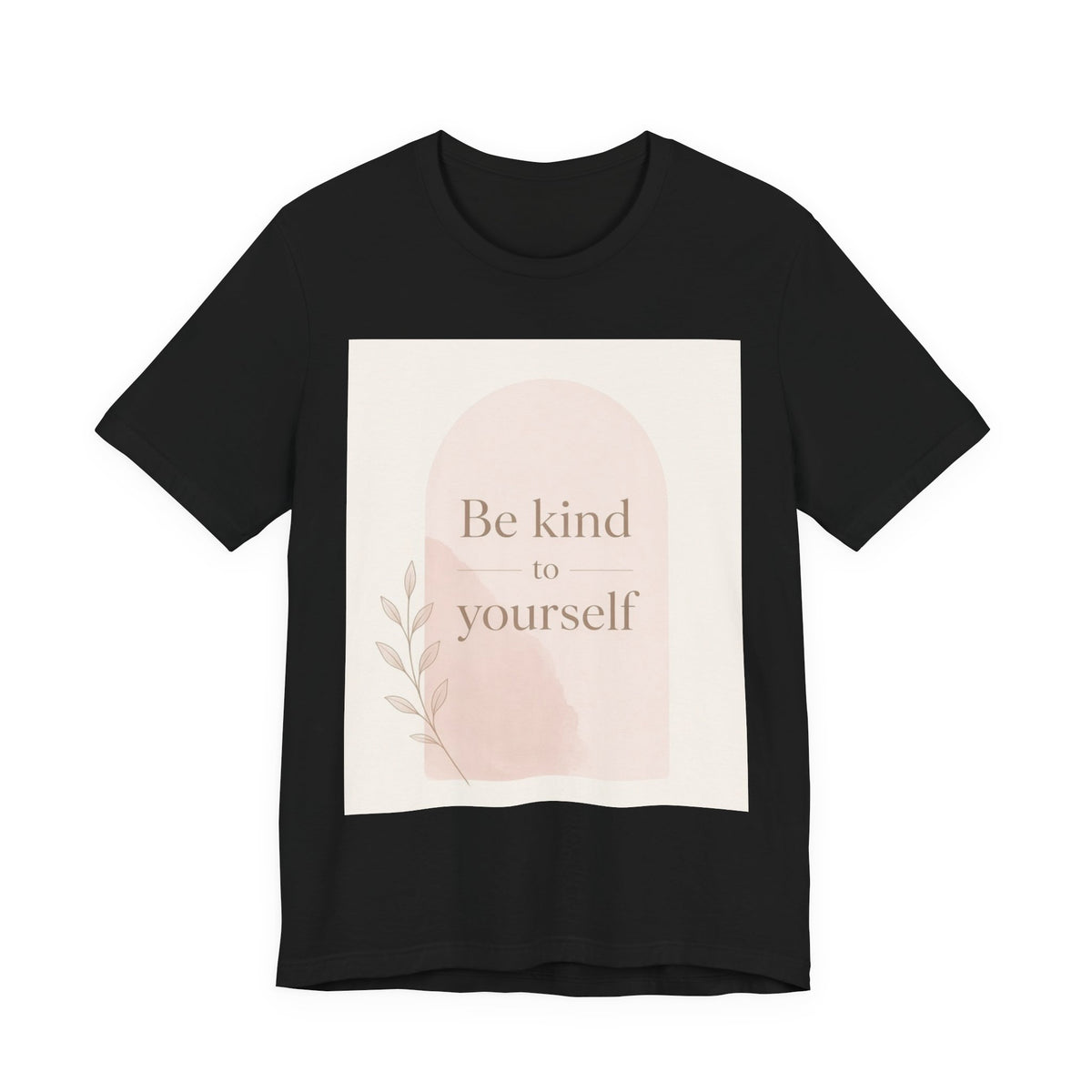 Be Kind to Yourself Inspirational T-Shirt